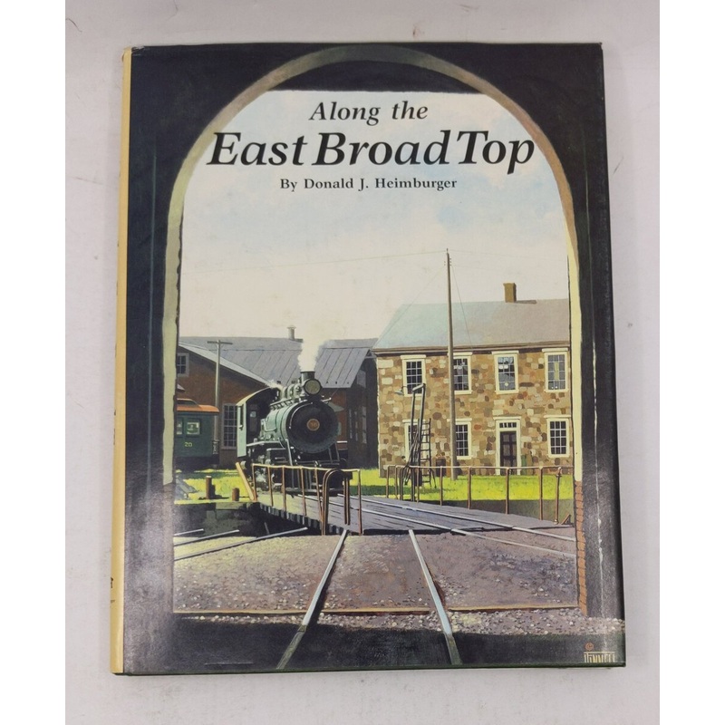 Along the East Broad Top Hardcover Book By Don Heimburger EX