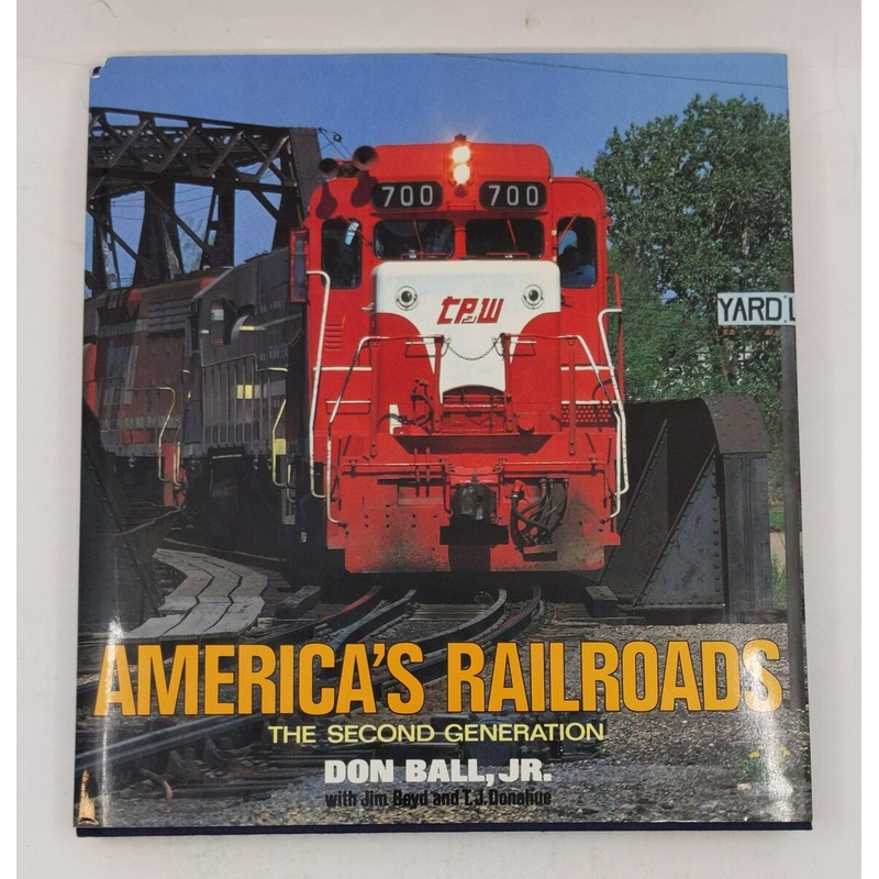 America’s Railroads: The Second Generation  Hardcover Book By Don Ball Jr. EX