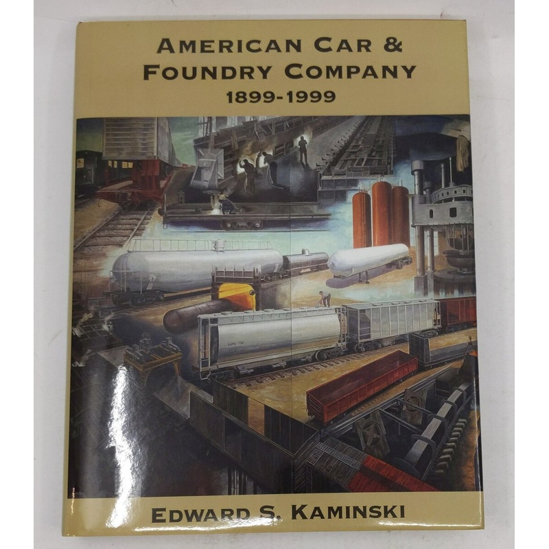 American Car & Foundry Company Hardcover Book By Edward S. Kaminski LN