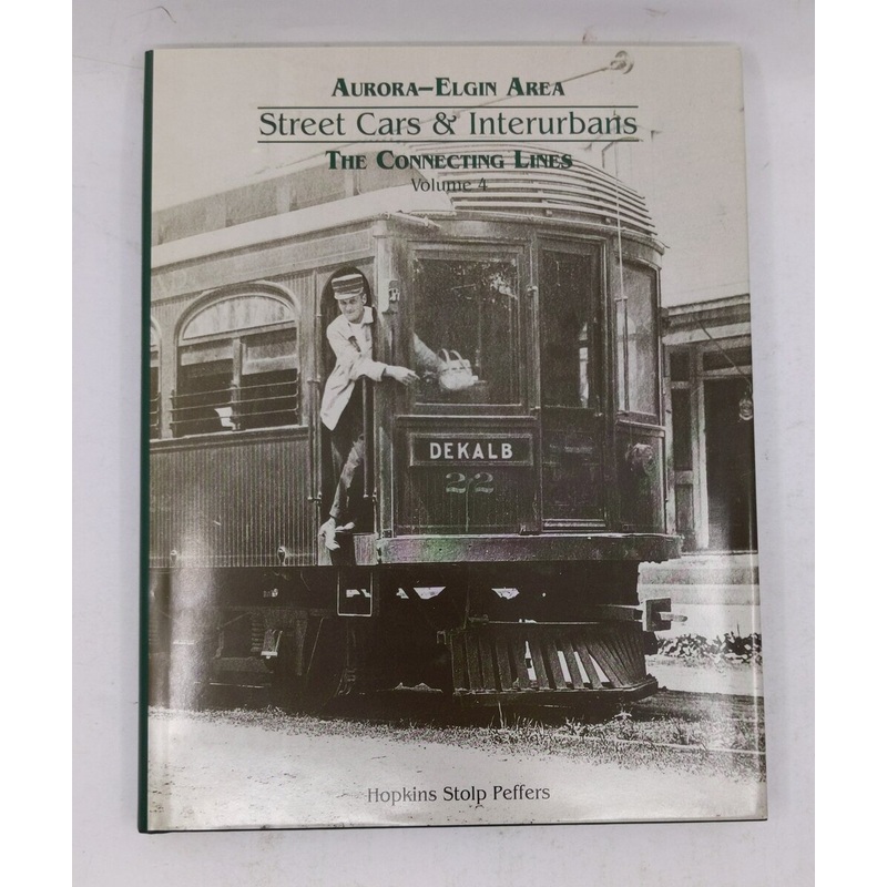 Aurora: Elgin Area Street Cars & Interurbans Vol4 Hardcover Book Hopkins Stolp P LN