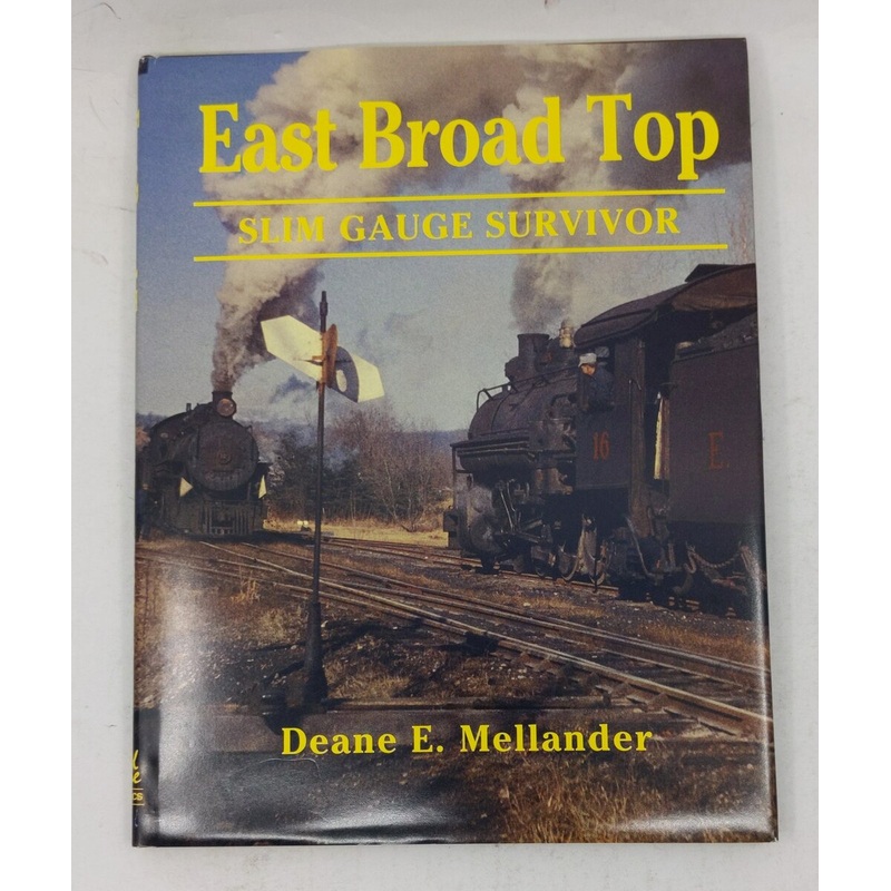 East Broad Top: Slim gauge survivor Hardcover Book By Deane E Mellander EX