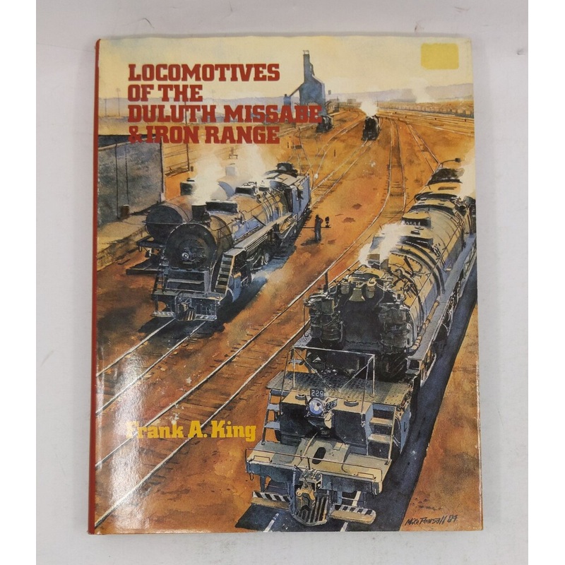 Locomotives of the Duluth Missabe and Iron Range Hardcover Book By Frank A. King EX