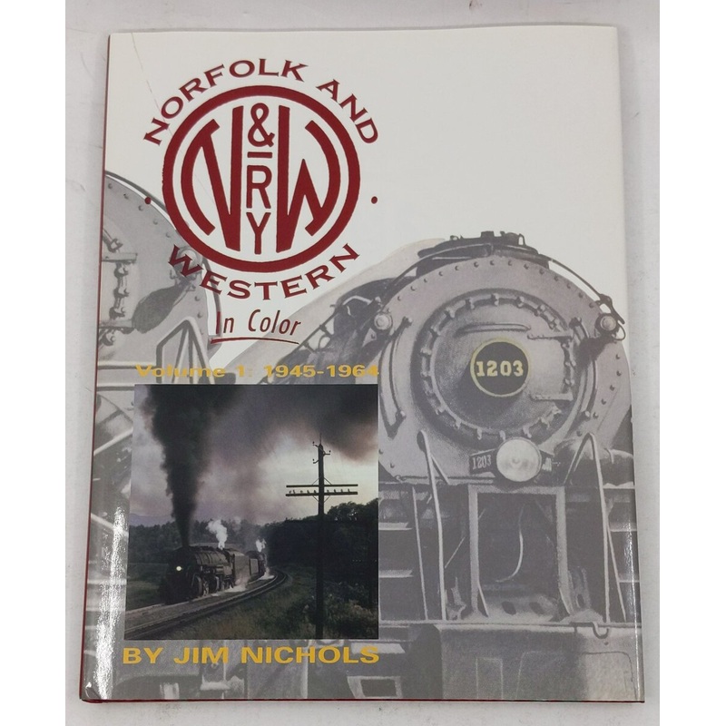 Norfolk & Western in Color, Vol. 1: 1945-1964 Hardcover Book By Jim Nichols EX