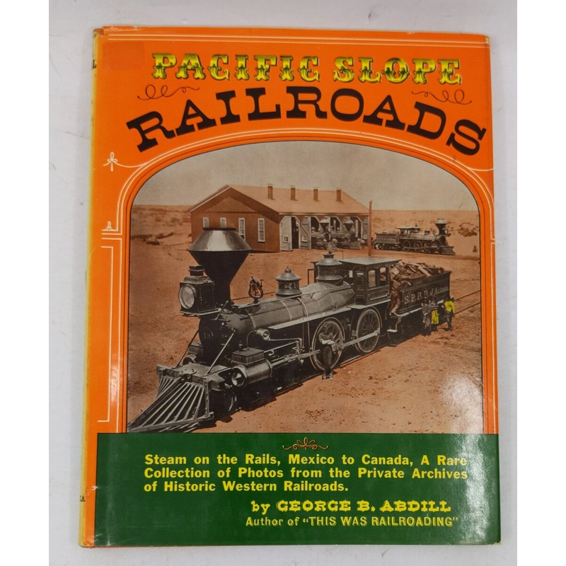 Pacific Slope Railroads Hardcover Book By George B. Abdill VG