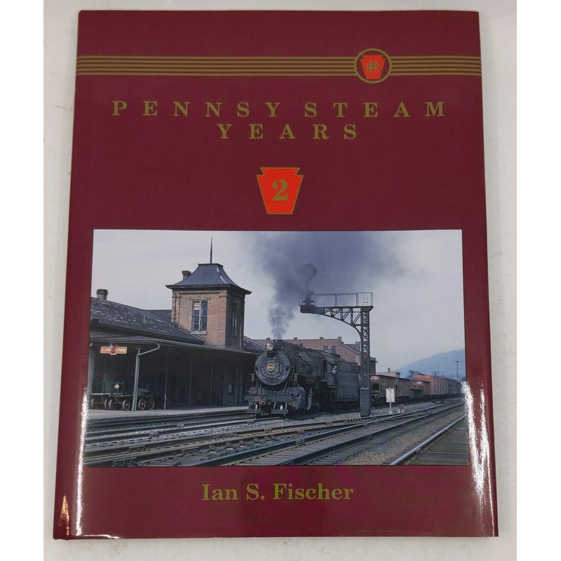 Pennsy Steam Years 2 Hardcover Book By Ian S. Fischer LN