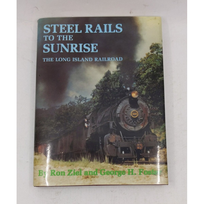 Steel Rails to the Sunrise: The Long Island Railroad Hardcover Book By R. Ziel EX