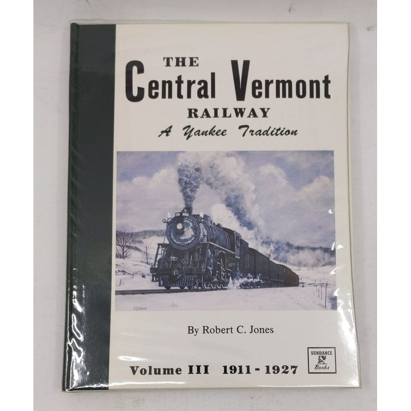 The Central Vermont Railway: A Yankee Tradition Vol.III Hardcover Robert C Jones LN