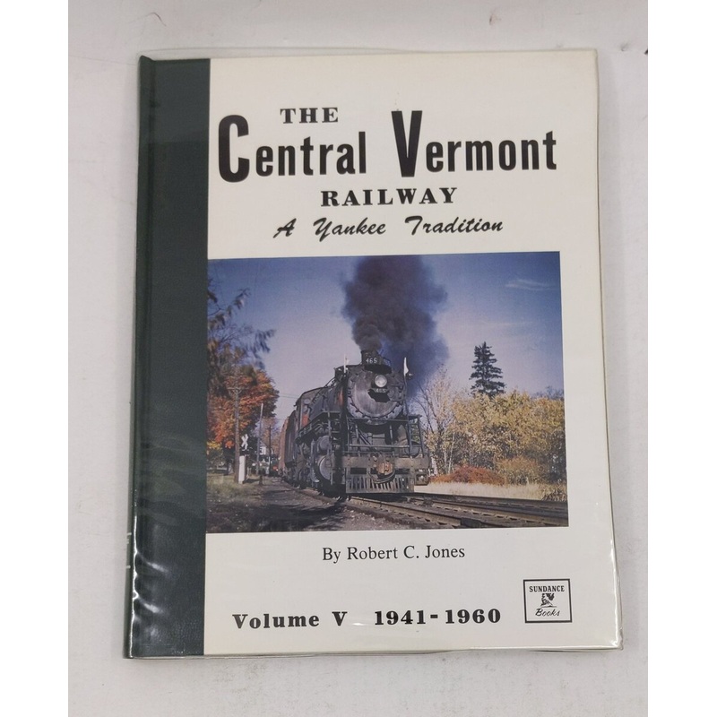 The Central Vermont Railway: A Yankee Tradition Vol.V Hardcover Book Robert C. J LN