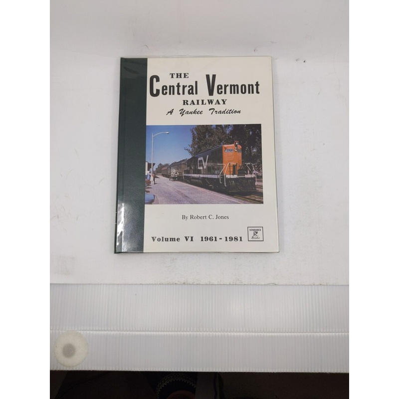 The Central Vermont Railway: A Yankee Tradition Vol.VI Hardcover Book Robert C. LN