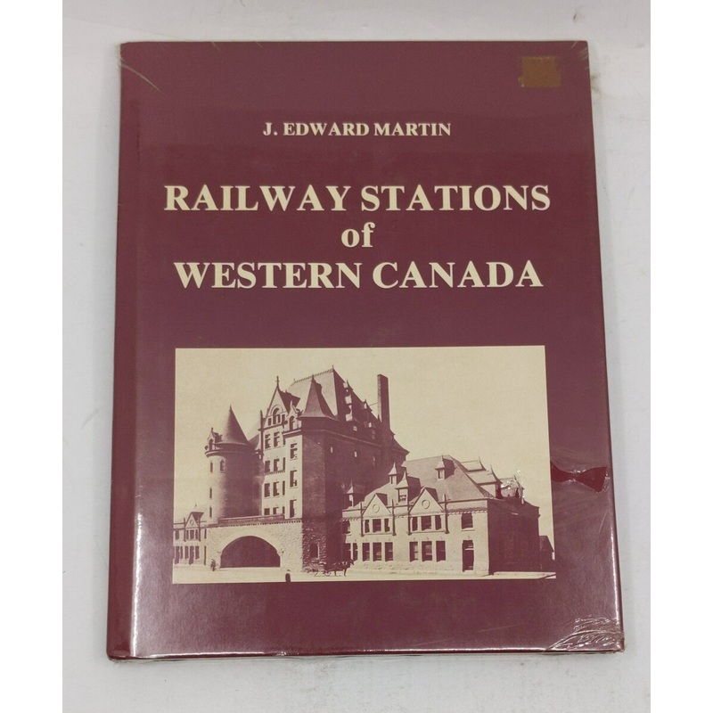 The railway stations of western Canada Hardcover Book By J. Edward Martin LN