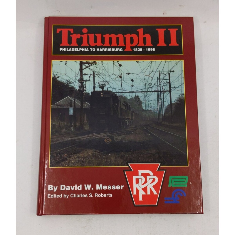 Triumph II: Philadelphia to Harrisburg, 1828-1998 Hardcover Book David W. Messer LN