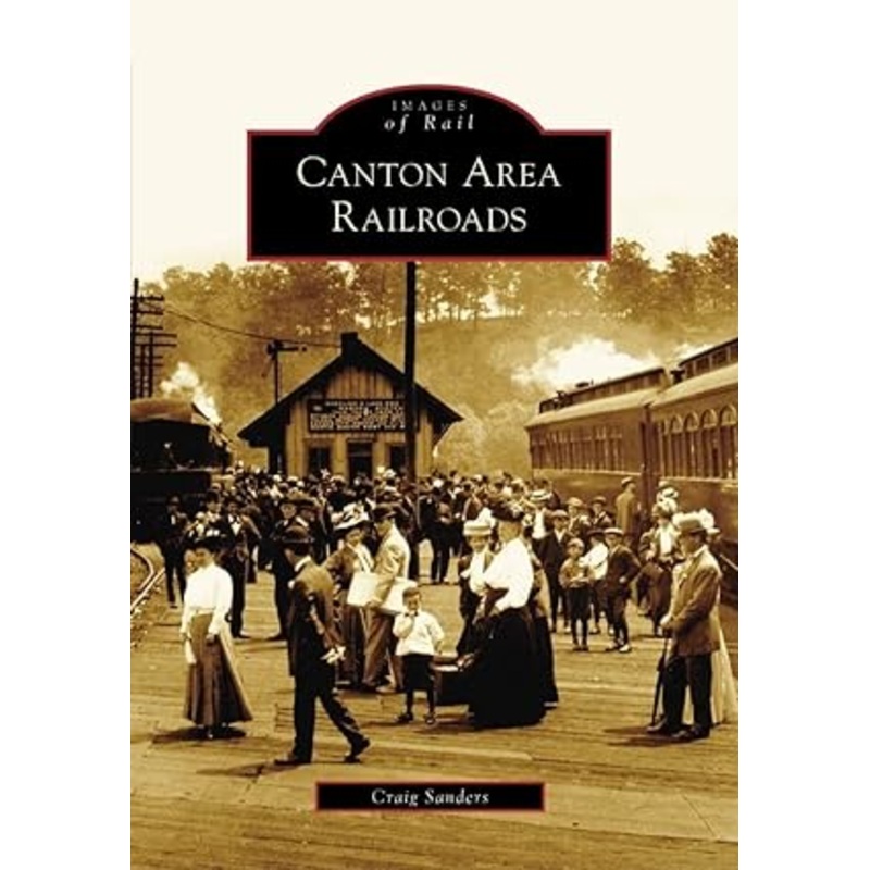 Canton Area Railroads Paperback Book By Craig Sanders LN