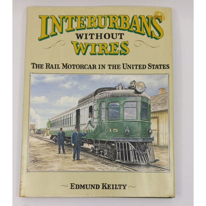 Interurbans without wires Hardcover Book By Edmund Keilty EX