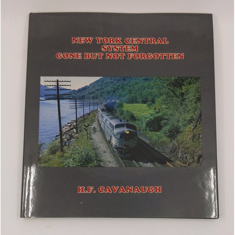 New York Central System Gone But Not Forgotten Hardcover Book By H. F. Cavanaugh LN