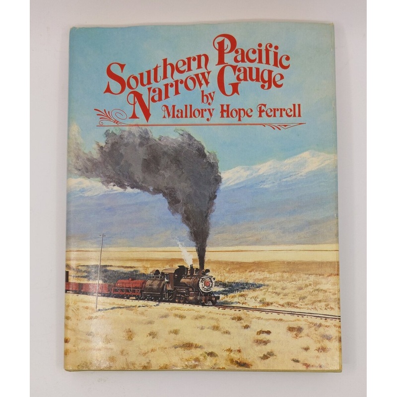 Southern Pacific Narrow Gauge Hardcover Book By Mallory Hope Ferrell VG
