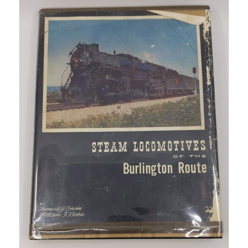 Steam Locomotives of the Burlington Route Hardcover Book By Bernard G. Corbin