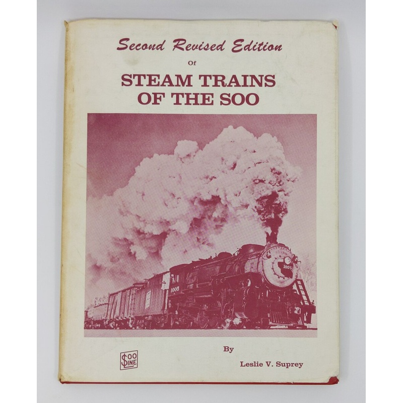 Steam Trains of the SOO – Second Edition Hardcover Book By Leslie Suprey VG