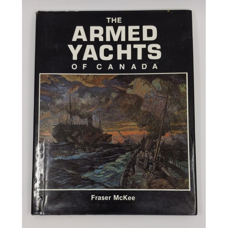The armed yachts of Canada Hardcover Hardcover Book By Fraser McKee EX