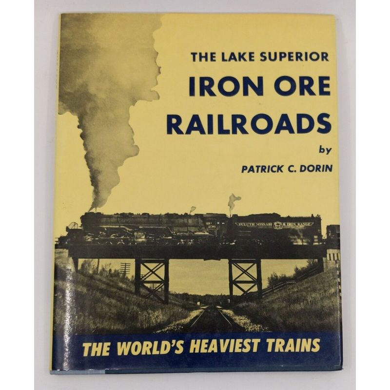 The Lake Superior Iron Ore Railroads Hardcover Book By Patrick C. Dorin LN
