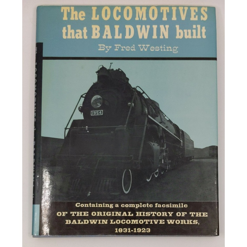 The Locomotives That Baldwin Built Hardcover Book By Fred Westing EX