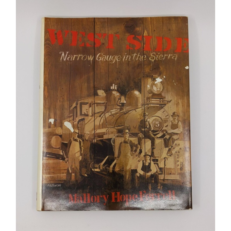 West Side: Narrow Gauge in the Sierra Hardcover Book By Mallory Hope Ferrell VG