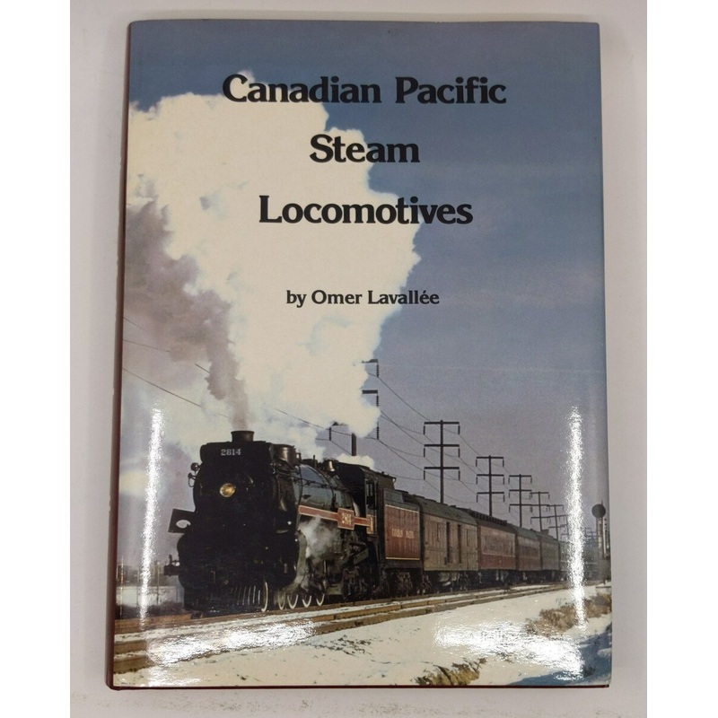 Canadian Pacific Steam Locomotives Hardcover Book By Omer Lavallee LN