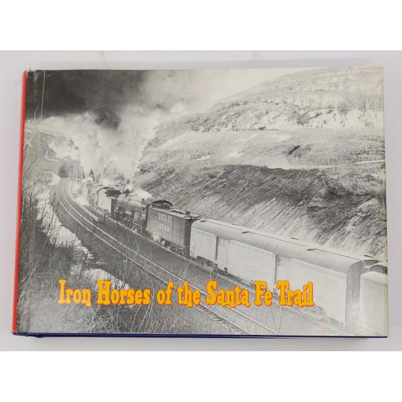 Iron Horses of the Santa Fe Trail Hardcover Book By E. D. Worley EX