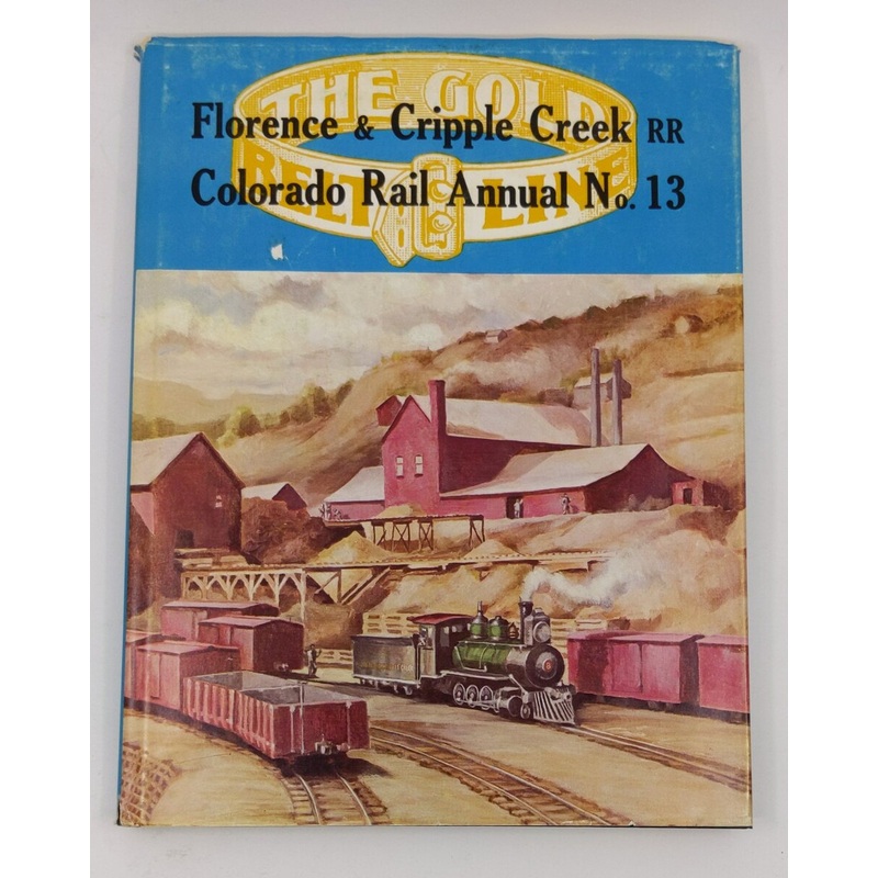 Florence and Cripple Creek RR Colorado Rail Annual No. 13 Hardcover Book VG