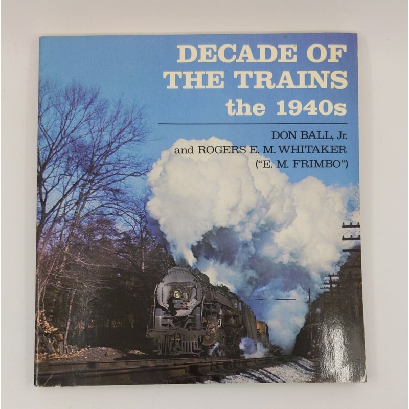 Decade of the Trains: The 1940s Paperback Book By Don Ball EX