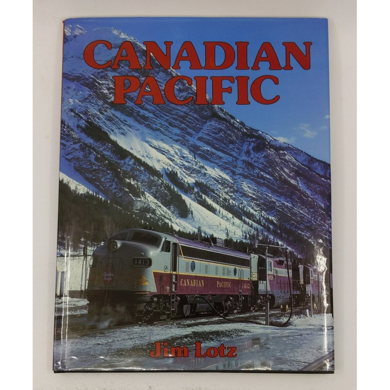 Canadian Pacific Hardcover Book By Jim Lotz EX