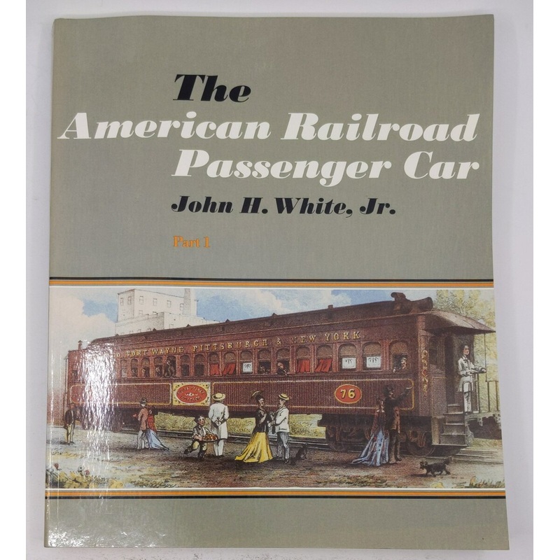 The American Railroad Passenger Car Part.1 Paperback Book By John H. White Jr. EX