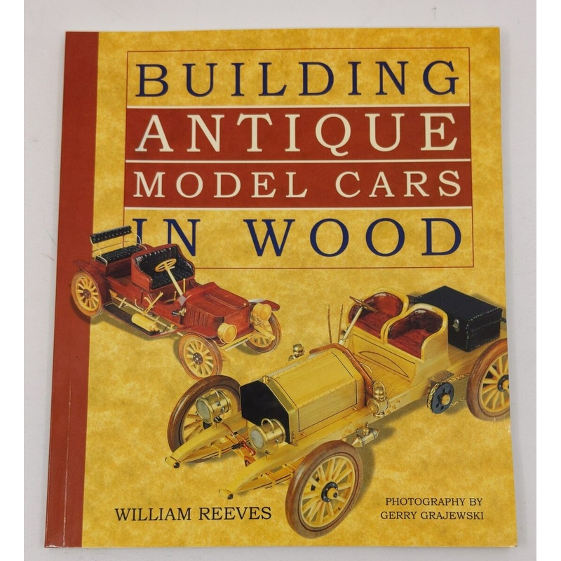 Building Antique Model Cars in Wood Paperback Book By William Reeves LN