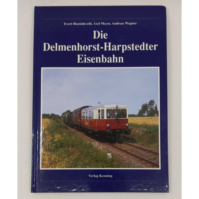 Die Delmenhorst-Harpstedter Eisenbahn Hardcover Book By Evert Heusinkveld LN