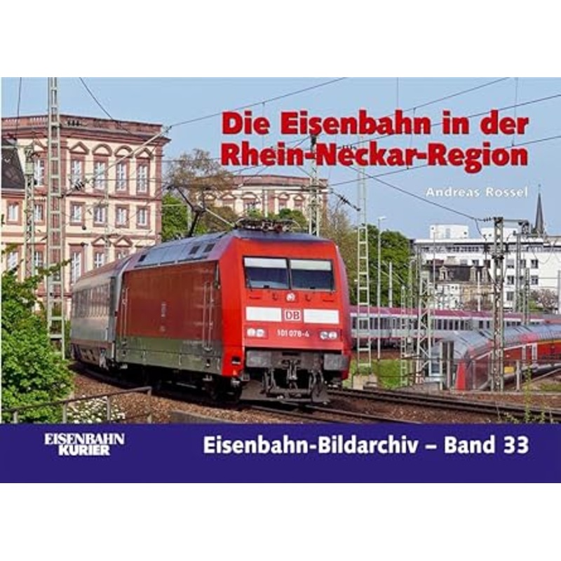 Die Eisenbahn in der Rhein-Neckar-Region Hardcover Book By Andreas Rossel LN