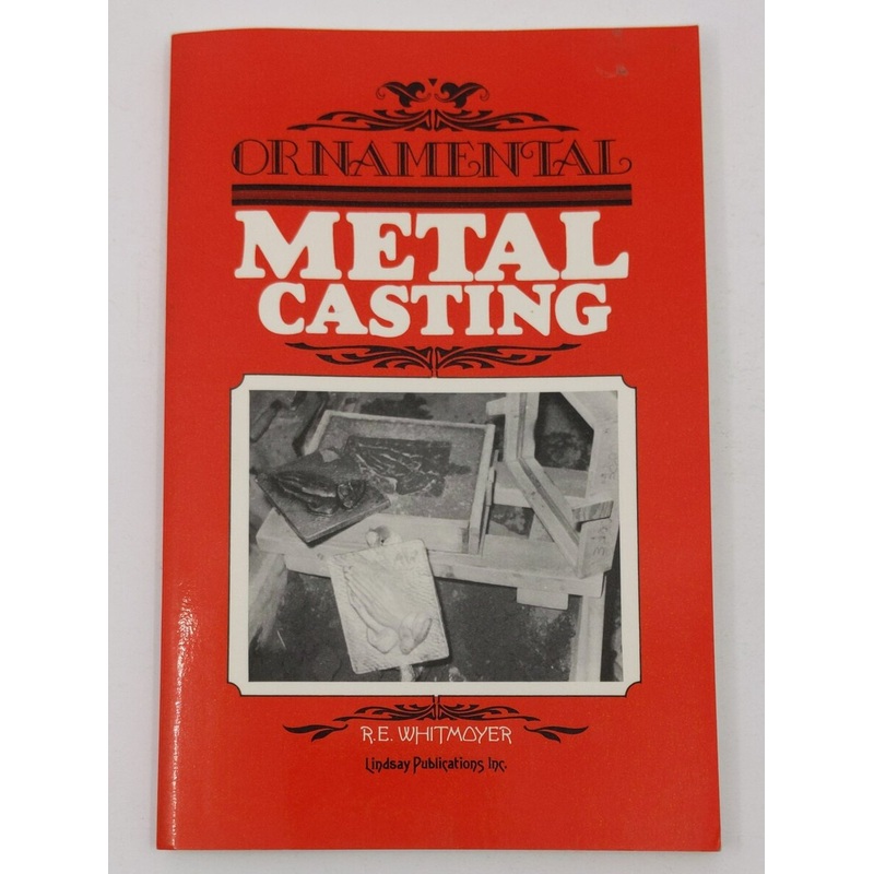 Ornamental Metal Casting Paperback Book By r-e-whitmoyer EX
