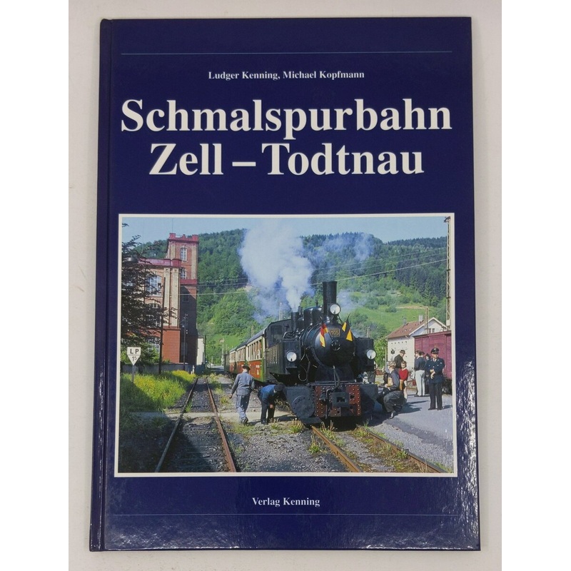 Schmalspurbahn Zell – Todtnau Hardcover Book By Ludger Kenning, Michael Kopfmann LN