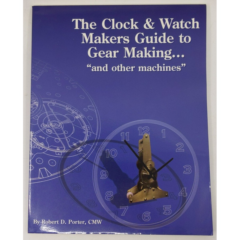 The Clock & Watch Makers Guide to Gear Making Paperback Book By Robert D. Porte EX