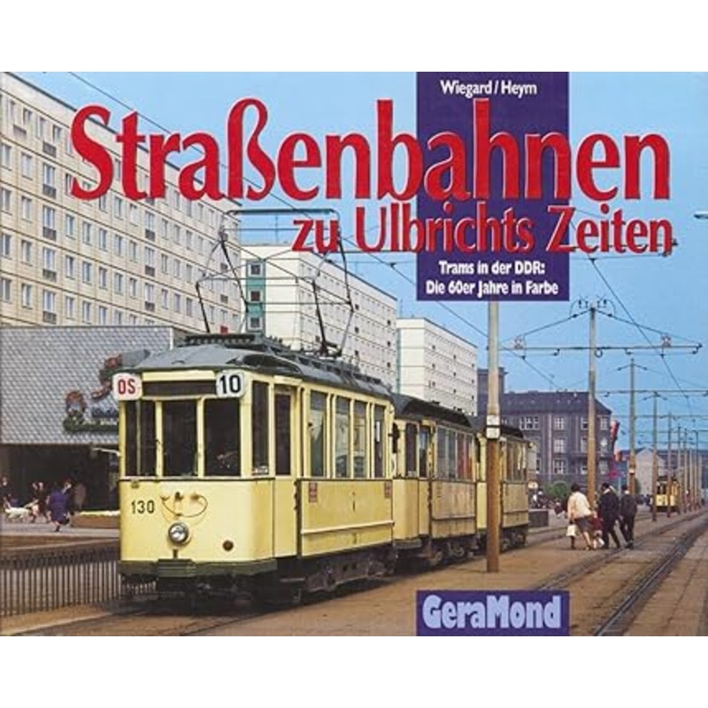Straenbahnen zu Ulbrichts Zeiten Hardcover Book By Hans Wiegard, Rudolf Heym LN