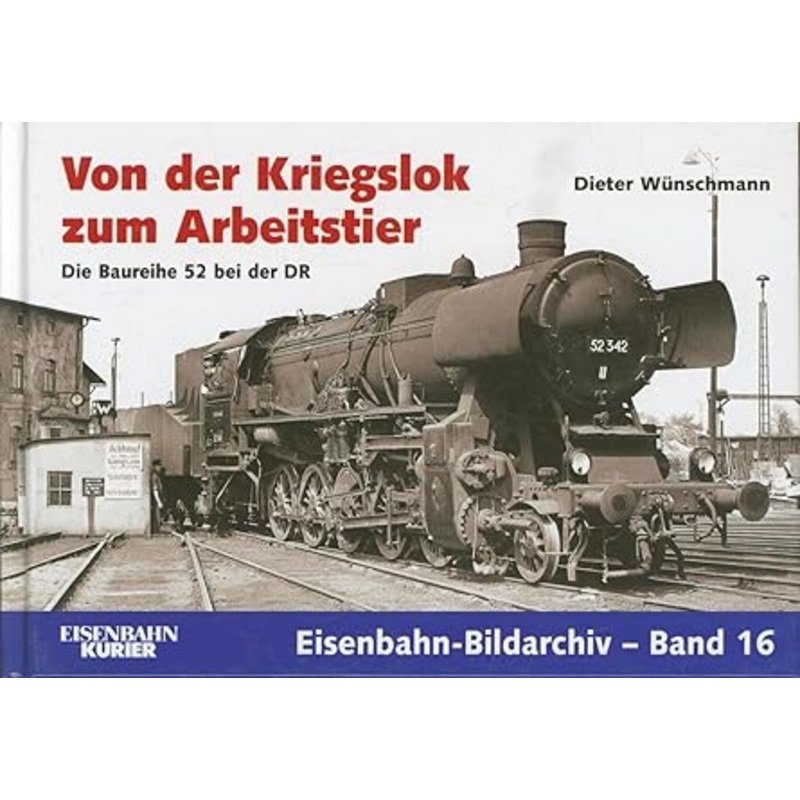 Von der Kriegslok zum Arbeitstier Hardcover Book By Dieter Wnschmann LN
