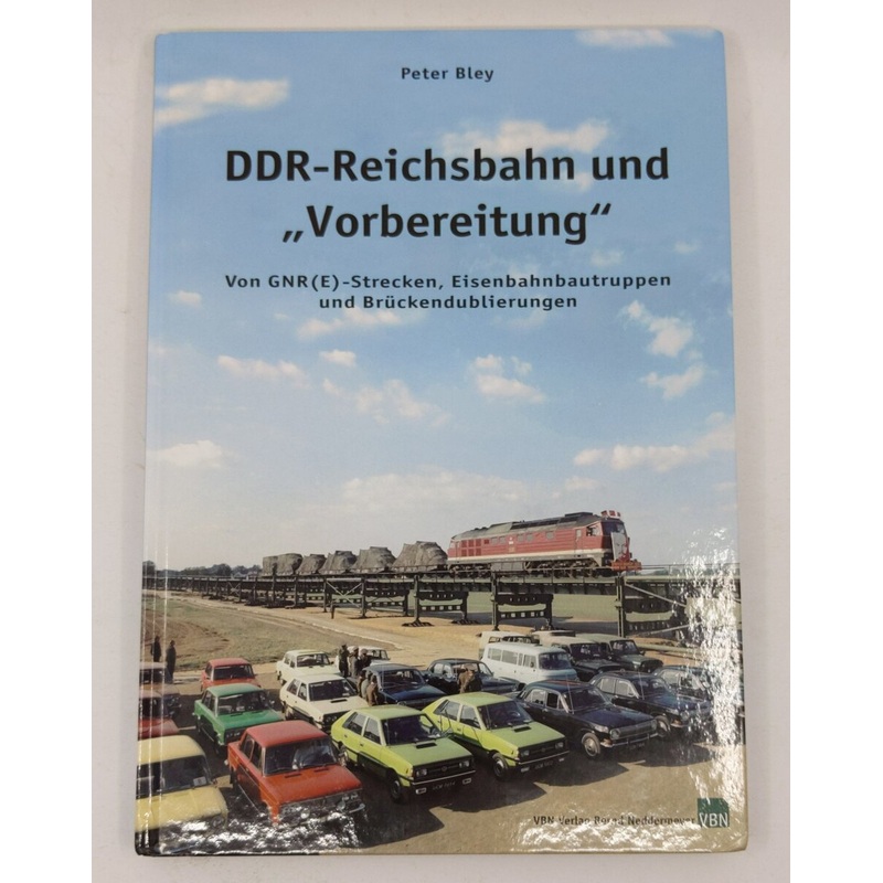 DDR-Reichsbahn und ‘Vorbereitung’ Hardcover Book By Peter Bley LN