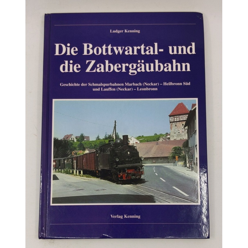 Die Bottwartal- und die Zabergubahn Hardcover Book By Ludger Kenning LN