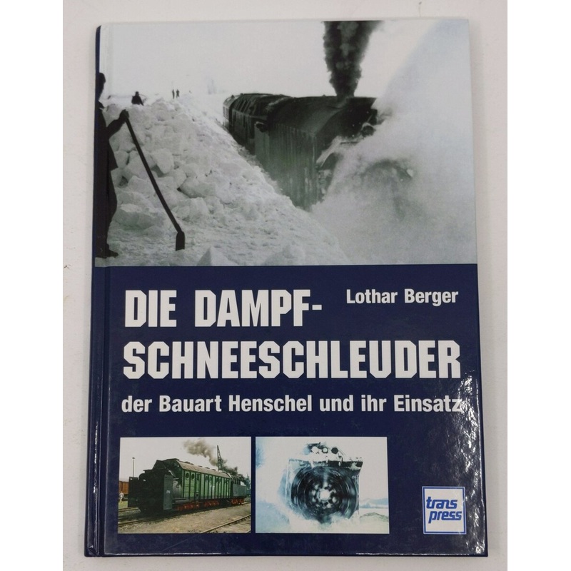 Die Dampf-Schneeschleuder der Bauart Henschel und ihr Einsatz Hardcover Book LN