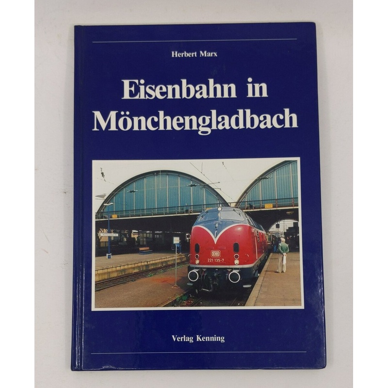 Eisenbahn in Mnchengladbach Hardcover Book By Herbert Marx LN