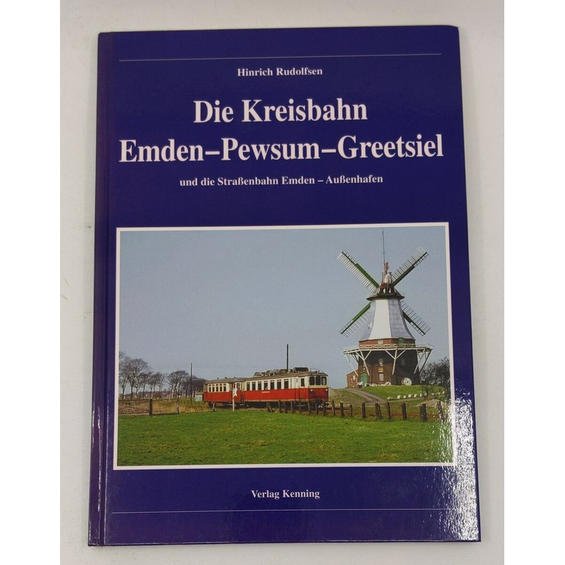 Die Kreisbahn Emden – Pewsum – Greetsiel Hardcover Book By Hinrich Rudolfsen LN