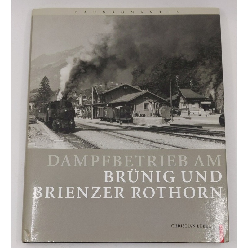 Dampfbetrieb am Brnig und Brienzer Rothorn Hardcover Book By Christian Lber EX