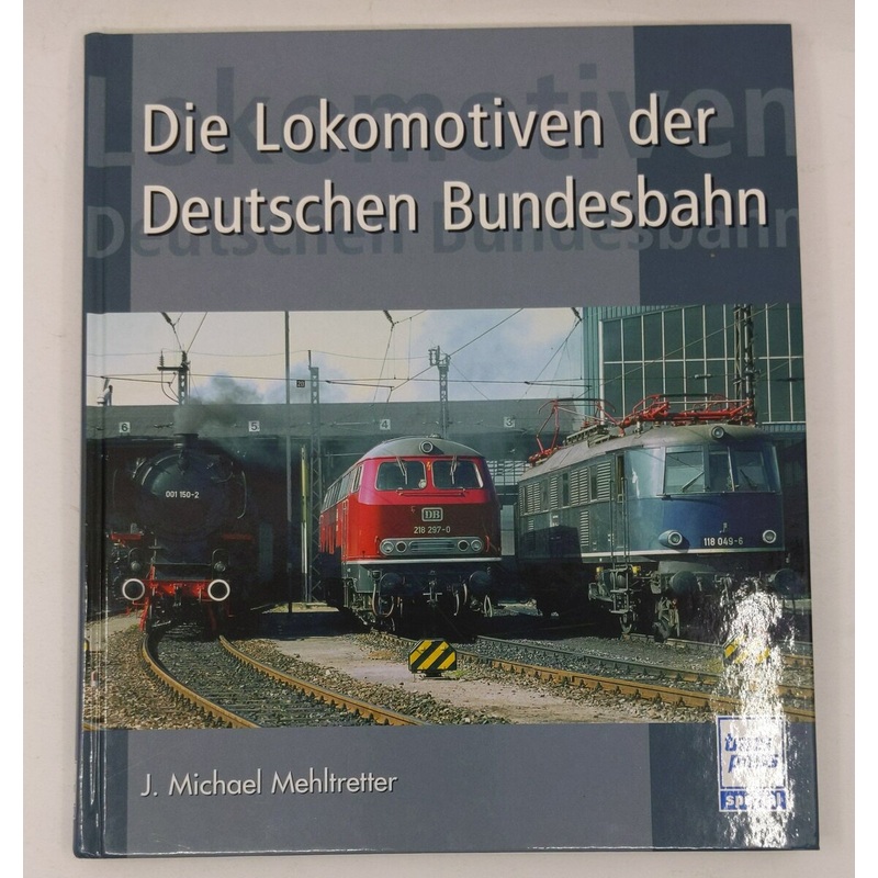 Die Lokomotiven der Deutschen Bundesbahn Hardcover Book By J Michael Mehltretter LN