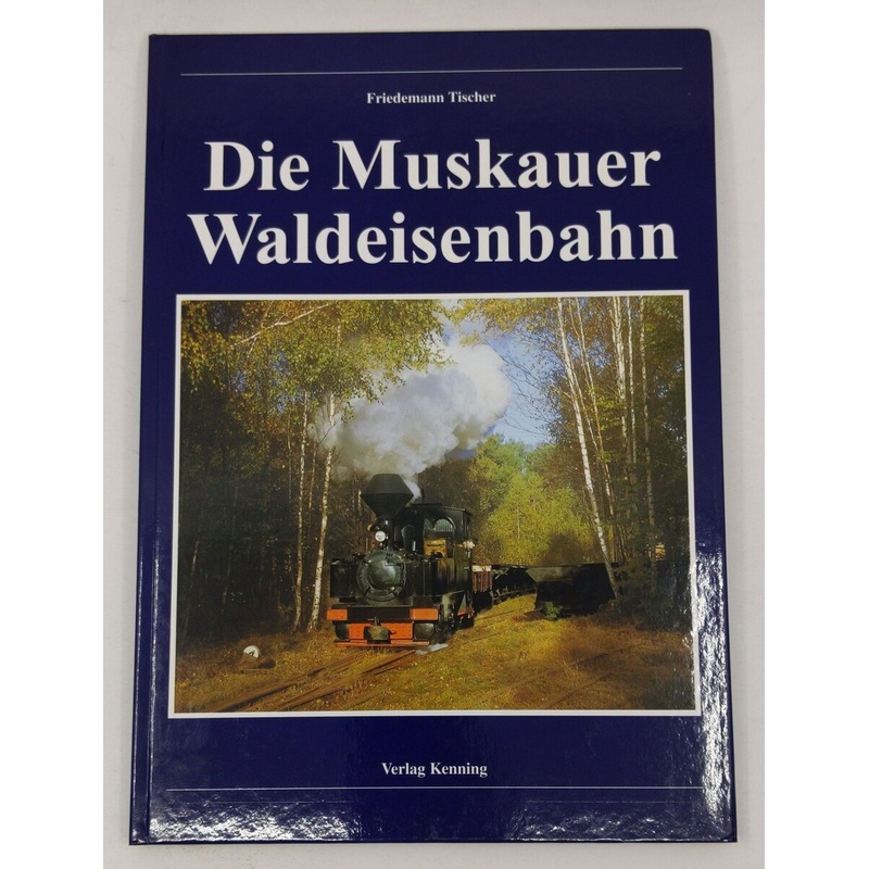 Die Muskauer Waldeisenbahn Hardcover By Friedemann Tischer LN