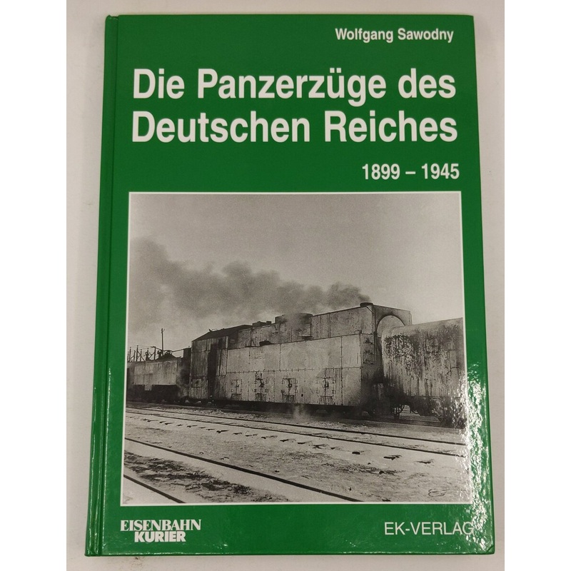 Die Panzerzuge des Deutschen Reiches, 1899-1945 Hardcover Book Wolfgang Sawodny LN