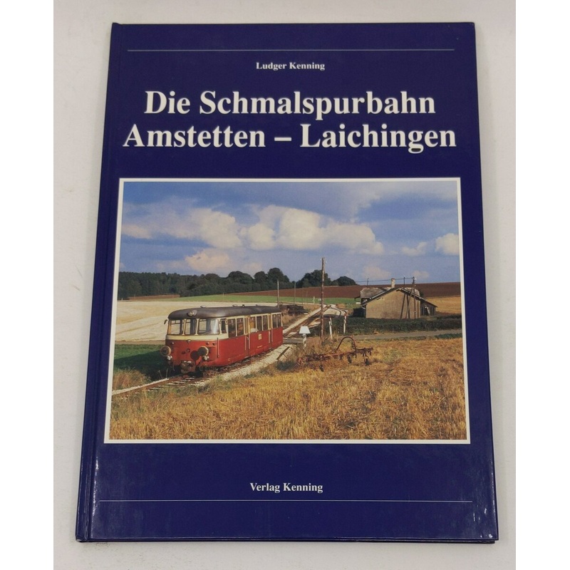 Die Schmalspurbahn Amstetten – Laichingen Hardcover Book By Ludger Kenning EX