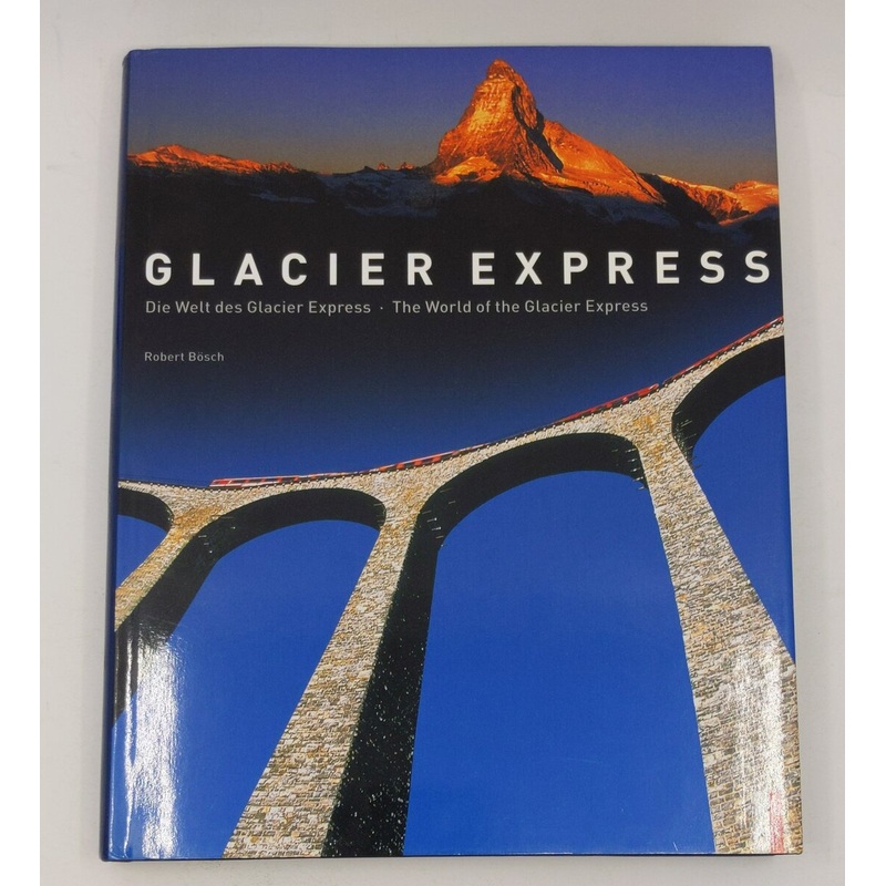 Die Welt des Glacier Express Hardcover Book By Robert Bsch, Iso Camartin EX